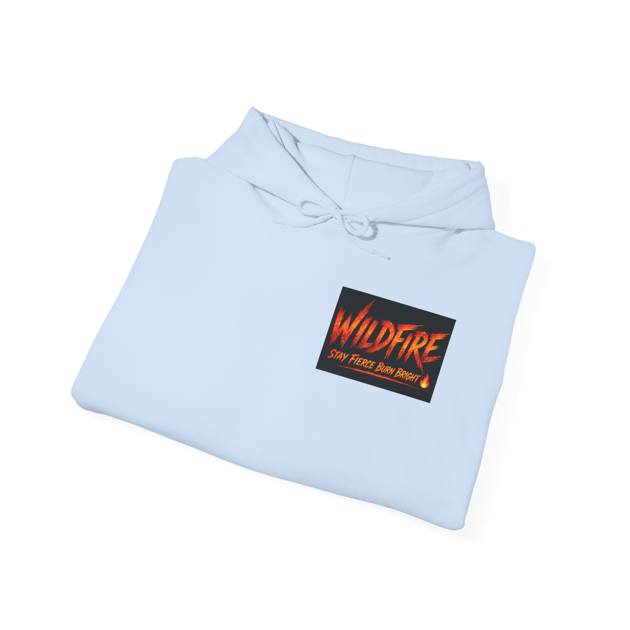 Wildfire Stay Fierce Burn Bright Hoodie — 'Wildfire' Flame Graphic Hooded Sweatshirt