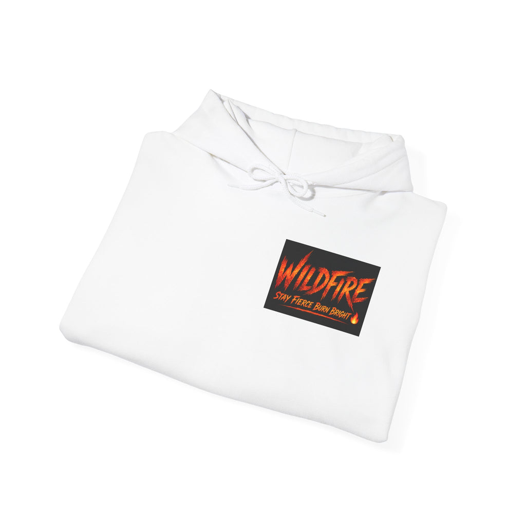 Wildfire Stay Fierce Burn Bright Hoodie — 'Wildfire' Flame Graphic Hooded Sweatshirt
